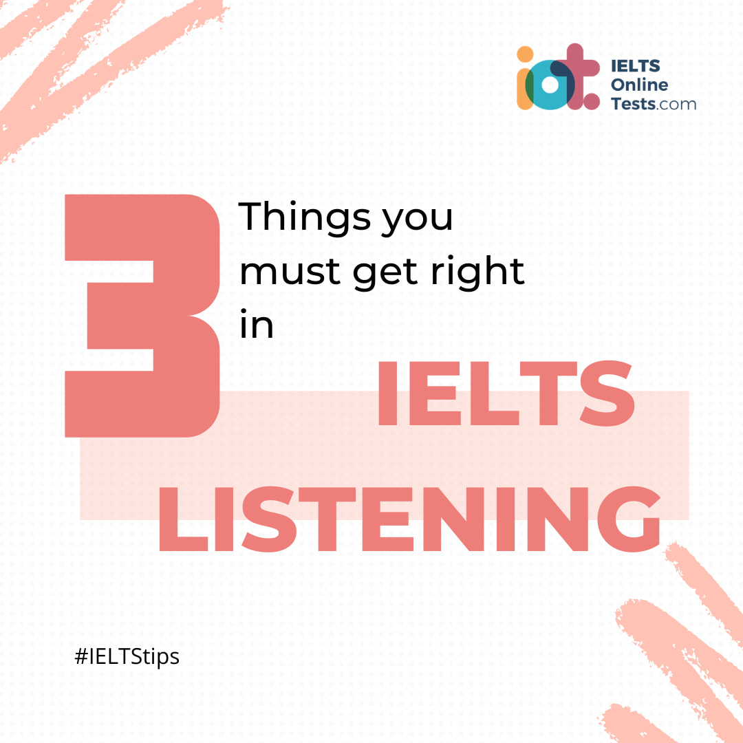 Three things you must get right in IELTS Listening | IELTS Online Tests